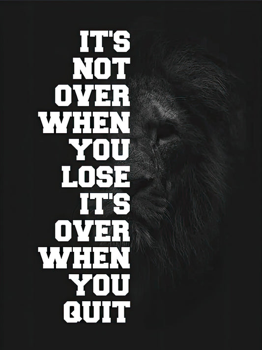 It’s over when you quit